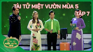 Tài tử miệt vườn mùa 5 - Tập 7 | Tài tử miệt vườn
