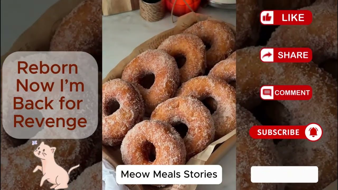 [Full Story] Reborn, Now I’m Back for Revenge | Meow Meals Stories