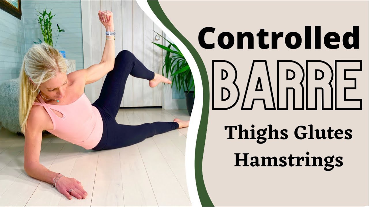 Slow Controlled BARRE workout for Thighs, Glutes, & Hamstrings on the Floor.  No Equipment Needed.
