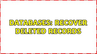 Databases: Recover deleted records (2 Solutions!!)