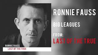 Video thumbnail of "Ronnie Fauss - "Big Leagues" [Audio Only]"