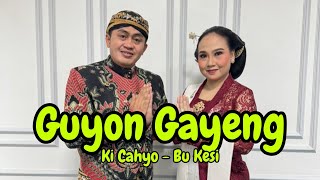 GAYENG GUYON KI CAHYO & BU KESI 