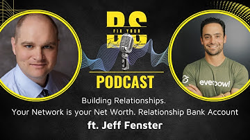 Building Relationships. Your Network is your Networth. Relationship Bank Account ft. Jeff Fenster
