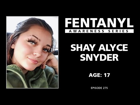 FENTANYL KILLS - Shay Alyce Snyder's Story - episode 275