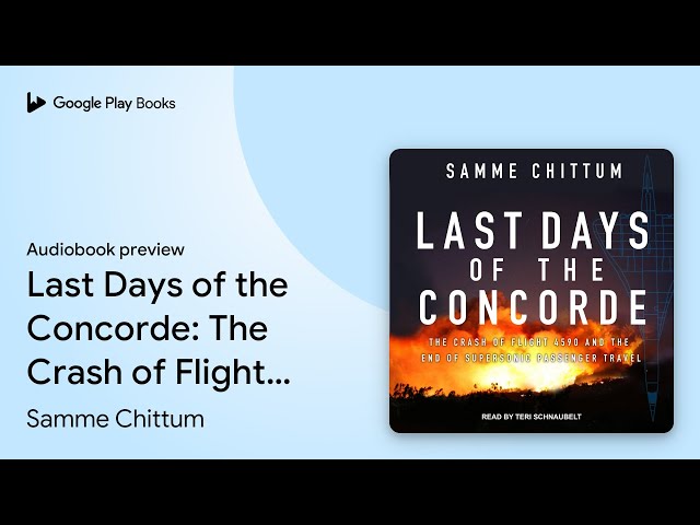 Last Days of the Concorde: The Crash of Flight… by Samme Chittum