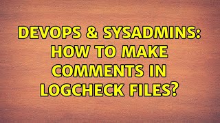 Celebrity DevOps & SysAdmins: How to make comments in logcheck files? Wealth