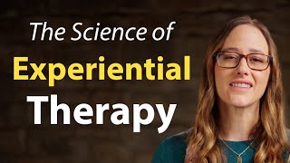 The Science of Experiential Therapy | Experiential Therapy Series - Part 2 of 7