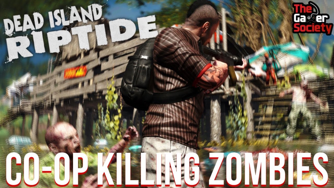 dead island riptide co op dead island riptide co op