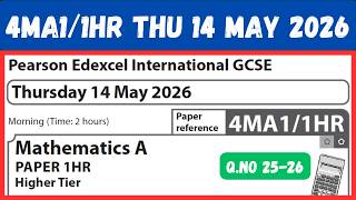 4MA1/1HR MAY 2026 Q 25-26 Pearson Edexcel IGCSE Mathematics A PAPER 1HR Higher Tier Thu 14 May 2026