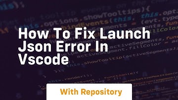 How to fix launch json error in vscode