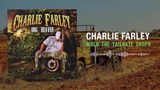 Charlie Farley - When The Tailgate Drops