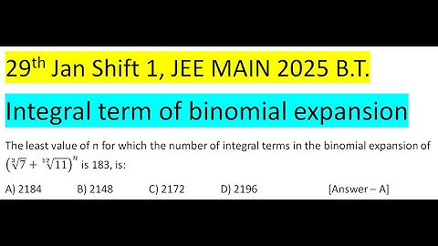 The least value of n for which the number of integral terms in the binomial expansion of (∛7+√(12&11