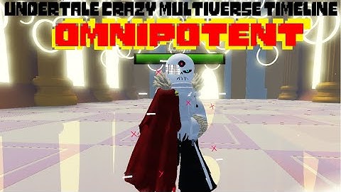 Omnipotent Sans showcase [Undertale Crazy Multiverse Timeline]