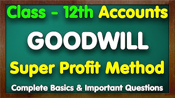 Super Profit Method | Goodwill | Change in PSR | Class 12 Accounts