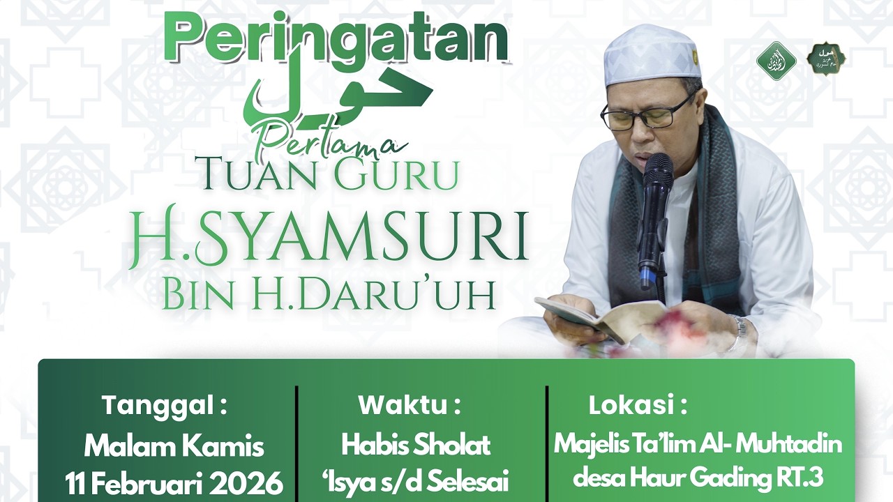 RANGKAIAN HAUL PERTAMA TUAN GURU H.SYAMSURI BIN H.DARU'UH | Majelis Ta'lim Al-Muhtadin Haur Gading