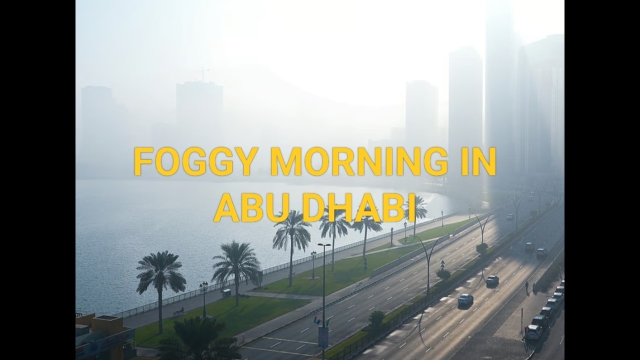 ITS A FOGGY MORNING IN ABU DHABI / WALK TO REMEMBER