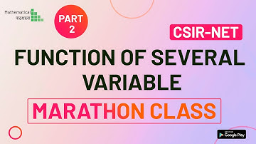 FUNCTION OF SEVERAL VARIABLE  | MARATHON CLASS | LECTURE 2 | CSIR-NET