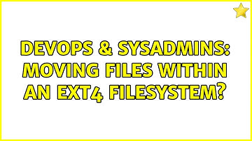 DevOps & SysAdmins: Moving files within an ext4 filesystem? (4 Solutions!!)