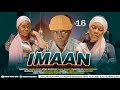 IMAAN - EPISODE 16 | STARRING CHUMVINYINGI