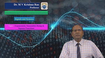 Exponential, Sinusoidal, Ramp & Signum Functions by Dr.M V Krishna Rao
