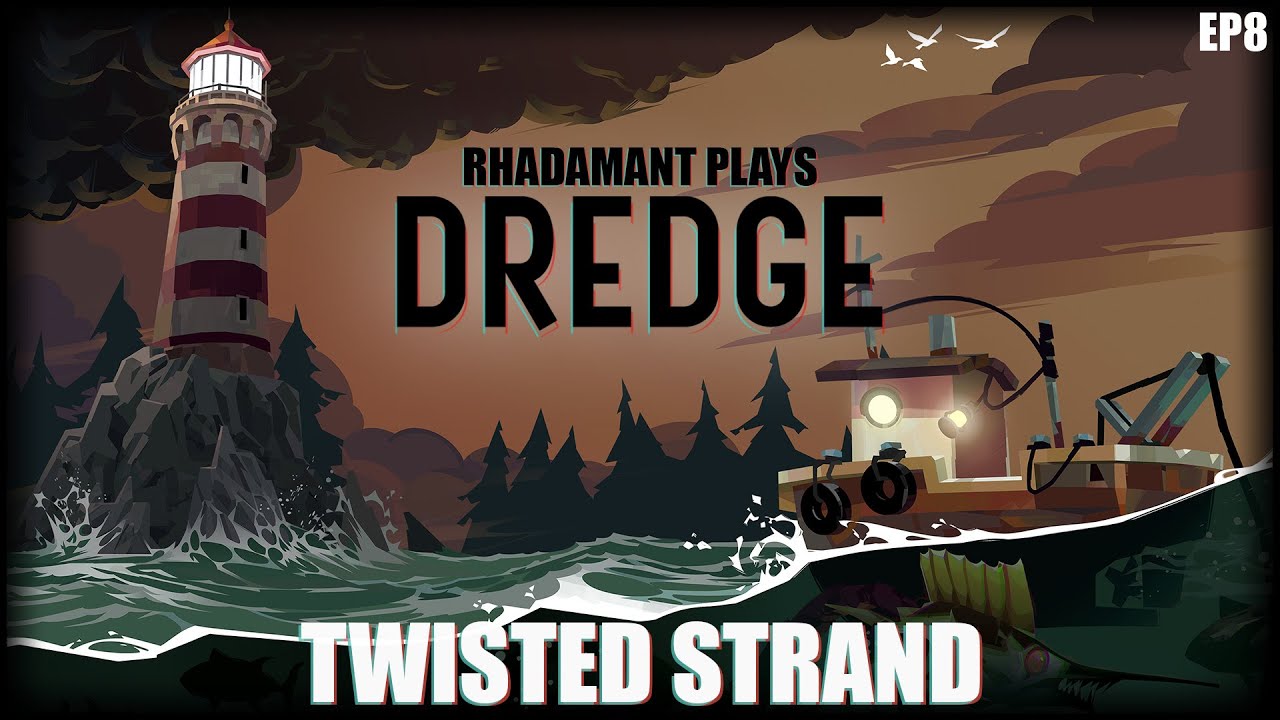 DREDGE Twisted Strand // EP8 YouTube