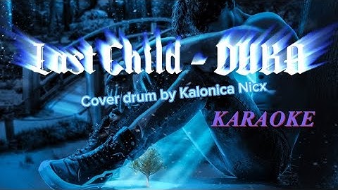 KARAOKE - Last Child - DUKA | Cover Drum by Kalonica Nicx