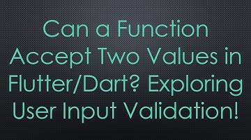 Can a Function Accept Two Values in Flutter/Dart? Exploring User Input Validation!