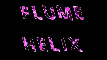 HELIX | Flume (Unofficial Visual Representation)