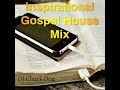 Inspirational Gospel House Music Mix