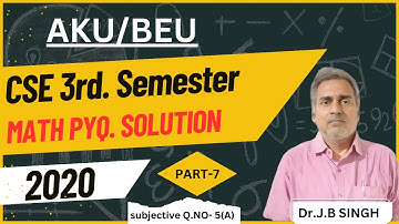 L-7, AKU/BEU 3rd SEM. MA6H PREVIOUS YEAR SOLUTION 2020 | CSE 3rd Sem. MATH PYQ. SOLUTION BEU | #aku