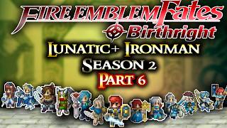 Fire Emblem Birthright Lunatic+ Ironman Season 2 Part 6: The Invasion of Nohr
