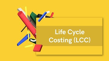 Life Cycle Costing (LCC)