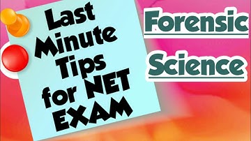 Last minute tips for NTA NET exam (FORENSIC SCIENCE)