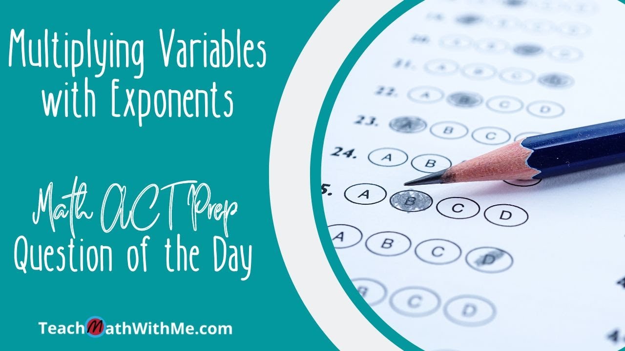 Practice Multiplying Variables with Exponents in this Math ACT Question - ACT Question of the Day