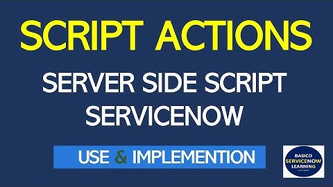 Script Action in ServiceNow | Script Action Practical Implementation | Script Action Use & Benefits