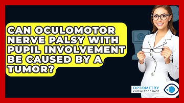 Can Oculomotor Nerve Palsy With Pupil Involvement Be Caused By A Tumor? - Optometry Knowledge Base