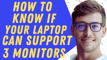 How Do I Know If My Laptop Can Support 3 Monitors - Full Guide