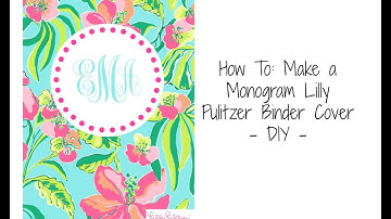 How To: Make a Monogram Lilly Pulitzer Binder Cover - DIY || Back to School Series