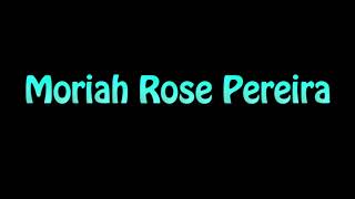 Learn How To Pronounce Moriah Rose Pereira