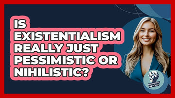 Is Existentialism Really Just Pessimistic Or Nihilistic? - Philosophy Beyond