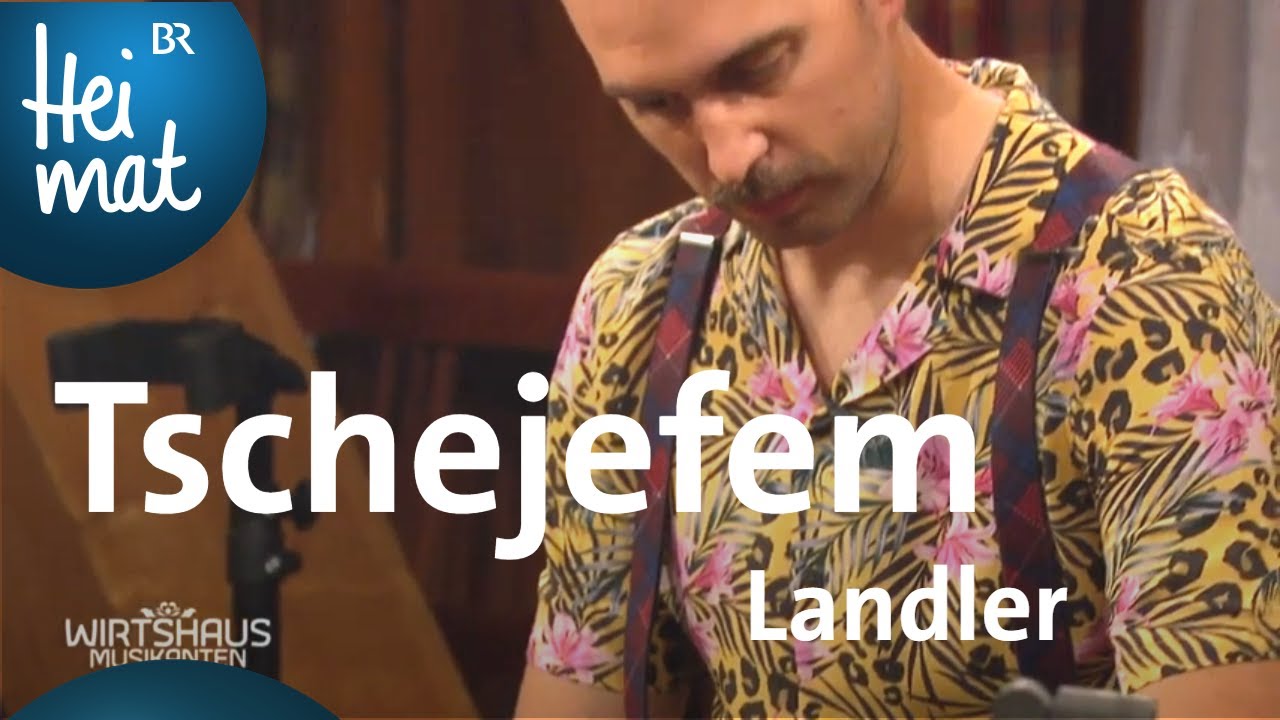 Tschejefem: Landler | Wirtshausmusikanten | BR Heimat - die beste Volksmusik