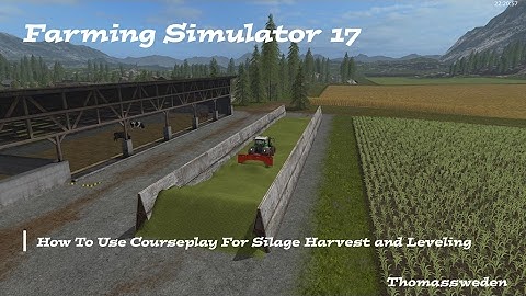 Farming Simulator 17 | How To Use Courseplay For Silage Harvest and Leveling