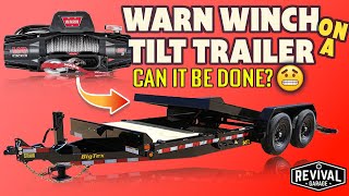 Warn Winch On A Tilt Trailer / Can It Be Done?