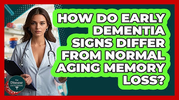 How Do Early Dementia Signs Differ From Normal Aging Memory Loss? - The Disease Encyclopedia
