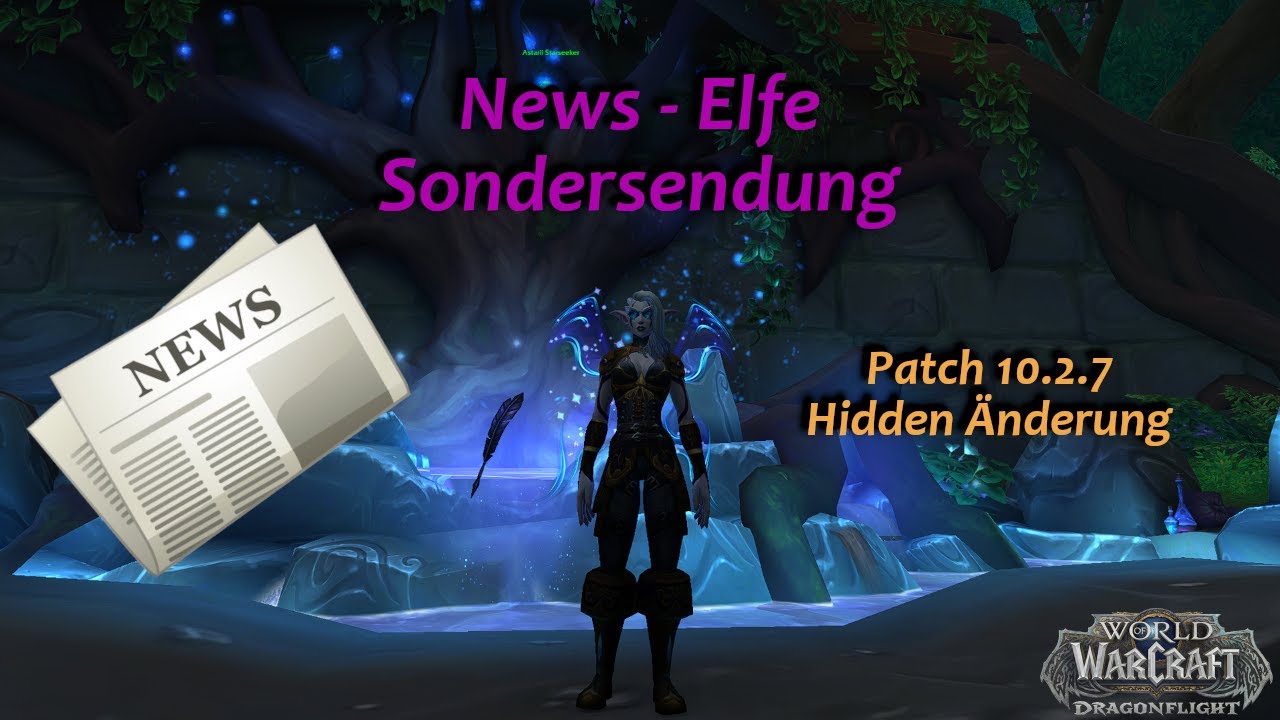 📜News - Elfe - mit einer Sondersendung zu Patch 10.2.7 | BFA Mythic Raids