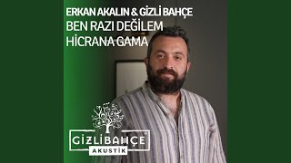 Ben Razı Değilem Hicrana Gama (Acoustic Live) - Gizli Bahçe & Erkan Akalın