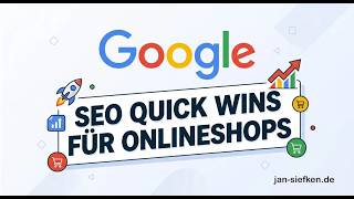SEO Quick Wins für Online-Shops: Mehr Google-Sichtbarkeit mit wenig Aufwand!