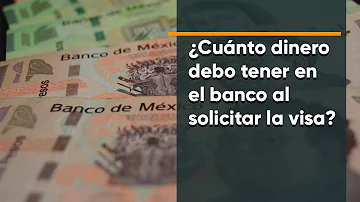 ¿Cuánto dinero se debe tener en el banco?