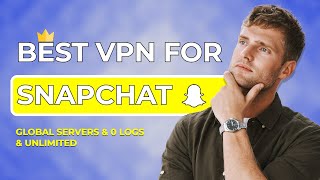 Snapchat Not Working? Best VPN for Snapchat 2025