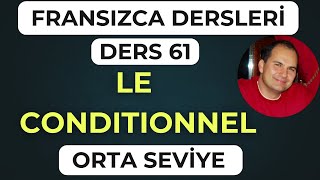 Fransızca Dersleri 61- Le Conditionnel Present Fransızca Öğreniyorum
